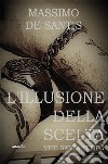 L’illusione della scelta. E-book. Formato EPUB ebook di Massimo De Santis