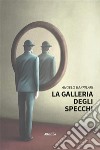 La galleria degli specchi. E-book. Formato EPUB ebook