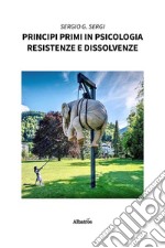 Principi primi in psicologia – Resistenze e dissolvenze. E-book. Formato EPUB ebook