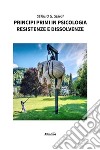 Principi primi in psicologia – Resistenze e dissolvenze. E-book. Formato EPUB ebook di Sergio Sergi G.