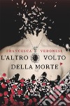 L’altro volto della morte. E-book. Formato EPUB ebook di Francesca Veronesi