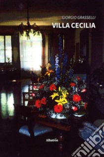 Villa Cecilia. E-book. Formato EPUB ebook di Giorgio Grasselli