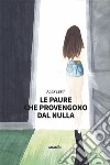 Le paure che provengono dal nulla. E-book. Formato EPUB ebook di Alex Left