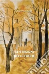 Le stagioni delle foglie. E-book. Formato EPUB ebook