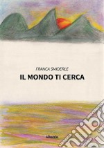 Il mondo ti cerca. E-book. Formato EPUB