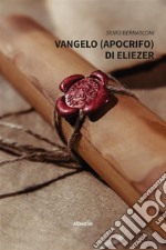 Vangelo (apocrifo) di Eliezer. E-book. Formato EPUB ebook