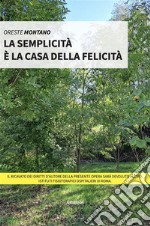 La semplicità è la casa della felicità. E-book. Formato EPUB