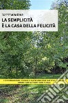 La semplicità è la casa della felicità. E-book. Formato EPUB ebook