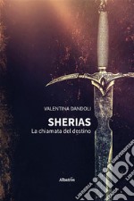 Sherias – La chiamata del destino. E-book. Formato EPUB