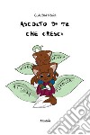 Ascolto di te che cresci. E-book. Formato EPUB ebook