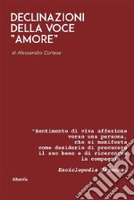 Declinazioni della voce &quot;Amore&quot;. E-book. Formato EPUB