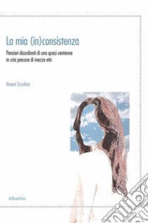 La mia (in)consistenza. E-book. Formato EPUB ebook di Noemi Scrofani