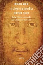 Lo stigma iconografico del Volto Santo: Dalla Chiesa orientale alla Chiesa occidentale. E-book. Formato EPUB