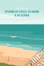 Storie di cielo, di mare e di terra. E-book. Formato EPUB ebook