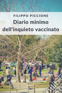 Diario minimo dell’inquieto vaccinato. E-book. Formato EPUB ebook di Filippo Piccione