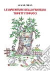 Le avventure della famiglia Topetti Topucci. E-book. Formato EPUB ebook di Anna Mucerino