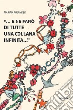 “... e ne farò di tutte una collana infinita...”. E-book. Formato EPUB ebook