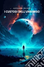 I Custodi dell’Universo. E-book. Formato EPUB ebook