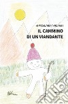 Il cammino di un viandante. E-book. Formato EPUB ebook di Alessandro Cardinali