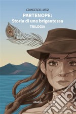 PARTENOPE: Storia di una brigantessa. E-book. Formato EPUB