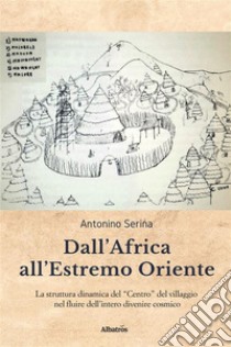 Dall'Africa all'estremo oriente. E-book. Formato EPUB ebook di Antonino Serina