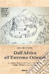 Dall&apos;Africa all&apos;estremo oriente. E-book. Formato EPUB ebook