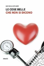 Le cose belle che non si dicono. E-book. Formato EPUB