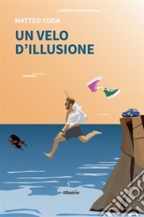 Un velo d’illusione. E-book. Formato EPUB ebook di Matteo Coda