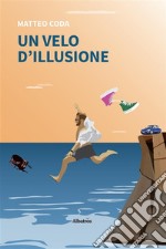 Un velo d’illusione. E-book. Formato EPUB ebook