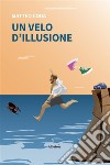 Un velo d’illusione. E-book. Formato EPUB ebook di Matteo Coda