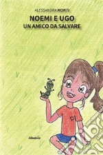 Noemi e Ugo. Un amico da salvare. E-book. Formato EPUB