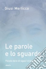 Le parole e lo sguardo. E-book. Formato EPUB ebook