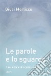 Le parole e lo sguardo. E-book. Formato EPUB ebook di Giusi Merlicco