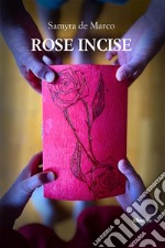 Rose incise. E-book. Formato EPUB ebook