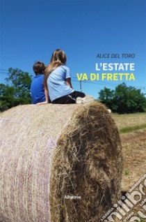 L’estate va di fretta. E-book. Formato EPUB ebook di Alice Del Toro