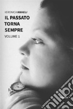 Il passato torna sempre – Volume 1. E-book. Formato EPUB ebook