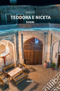 Teodora e Niceta. Sogni. E-book. Formato EPUB ebook di Luigi Lisi