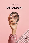 Otto sogni. E-book. Formato EPUB ebook di Valeria Russo