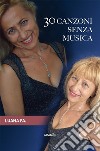 30 canzoni senza musica. E-book. Formato EPUB ebook