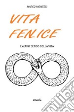 Vita fenlice. E-book. Formato EPUB ebook