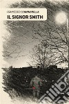 Il signor Smith. E-book. Formato EPUB ebook di Francesco Sciannarella
