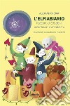 L’Elfiabiario. Racconti di Elfi, doni, incantesimi e arcobaleni. E-book. Formato EPUB ebook