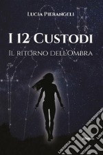 I 12 Custodi. Il ritorno dell’Ombra. E-book. Formato EPUB ebook