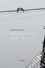 Posti di felicità dismessa. E-book. Formato EPUB ebook