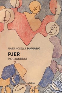 P.ier P.oujourdui. E-book. Formato EPUB ebook di Maria Novella Sammarco