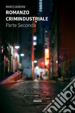 Romanzo crimindustriale. Parte Seconda. E-book. Formato EPUB ebook