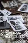 La Storia attraverso una qualsiasi famiglia italiana dal 1888 al 2022. E-book. Formato EPUB ebook