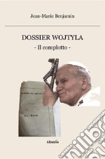 DOSSIER WOJTYLA. Il complotto. E-book. Formato EPUB ebook