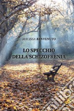 Lo specchio della Schizofrenia. E-book. Formato EPUB ebook