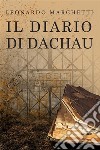 Il diario di Dachau. E-book. Formato EPUB ebook di Leonardo Marchetti